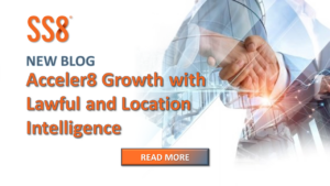 New SS8 blog: Acceler8 Growth with Lawful and Location Intelligence.