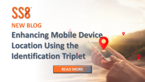 SS8 New Blog Enhancing Mobile Device Location Using the Identification Triplet.